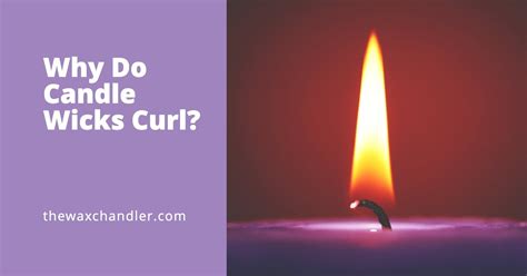 What Does It Mean When The Wick Curls