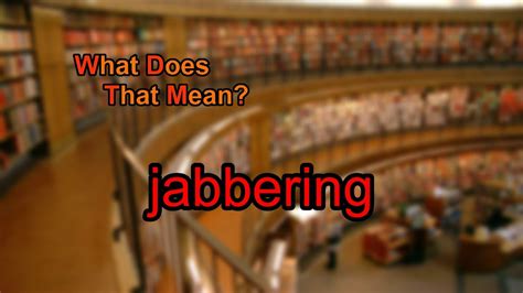 what does jabbering mean
