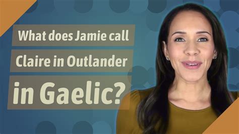 what does jamie call claire in gaelic