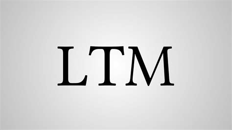 what does ltm stand for
