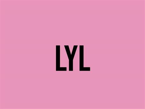 what does lyl mean