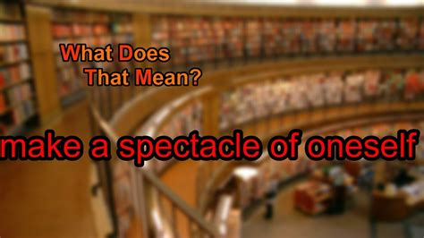 What Does Making A Spectacle Mean