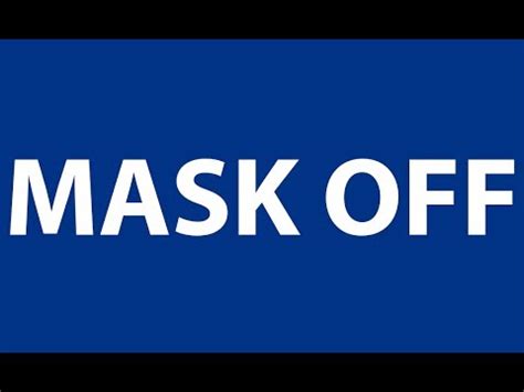 What Does Mask Off Mean