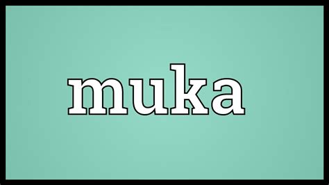 what does muka mean
