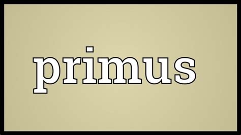 What Does Primus Mean