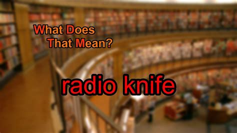 What Does Radio Knife Mean