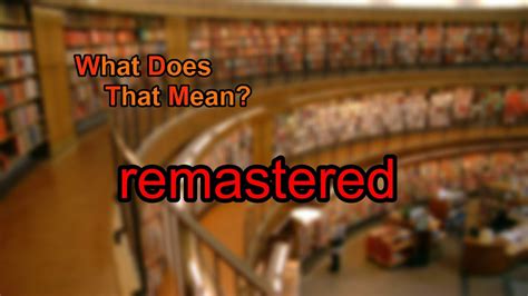 what does remastered mean in movies