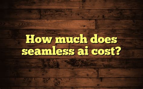 what does seamless.ai cost