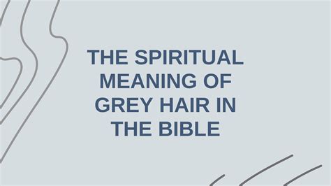 What Does The Bible Say About Having Gray Hair 