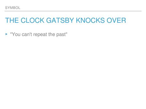 what does the clock gatsby knocks over symbolize in the great gatsby