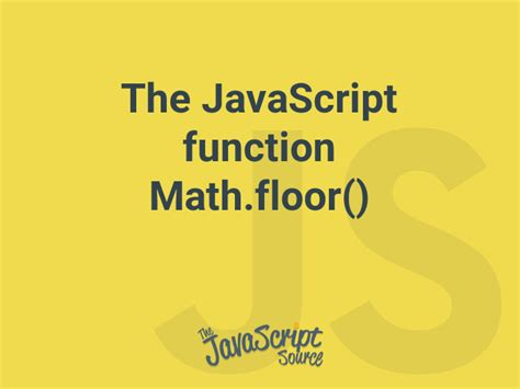 what does the math.floor method do in javascript