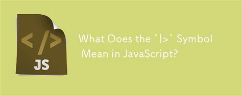 What Does The Symbol Mean In Javascript