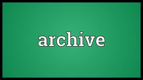 what does the word archive mean