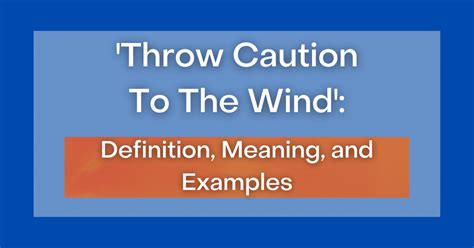 What Does Throw Caution To The Wind Really Mean