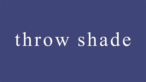 What Does Throw Shadows At You Mean