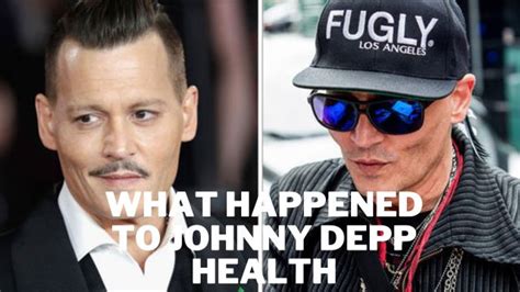 what happened to johnny depp health