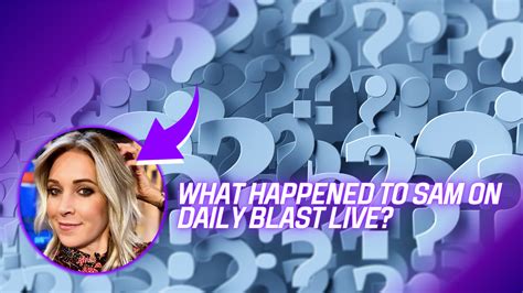 what happened to samantha on daily blast live