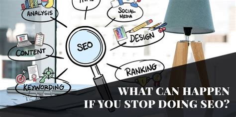 what happens if you stop seo