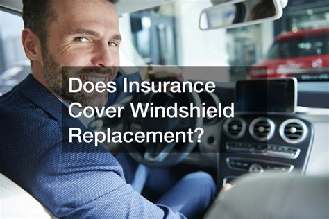 what insurance covers windshield replacement