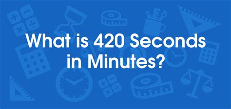 what is 420 seconds in minutes