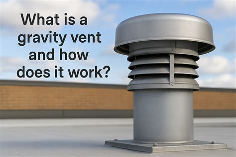 What Is A Gravity Vent