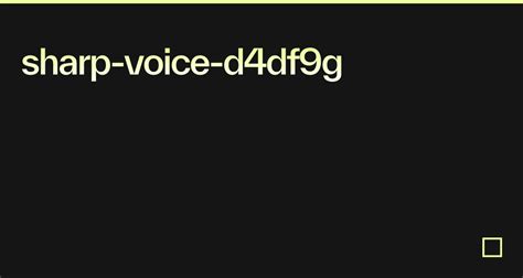 What Is A Sharp Voice