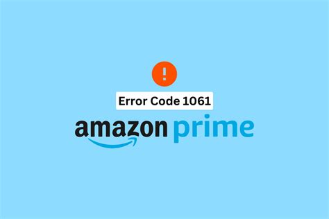 What Is Amazon Prime Error Code 1061