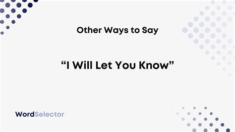 what is another word for to let you know