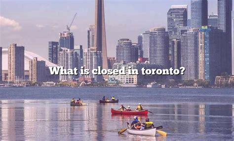 what is closed in toronto today