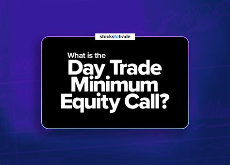 what is day trade minimum equity call