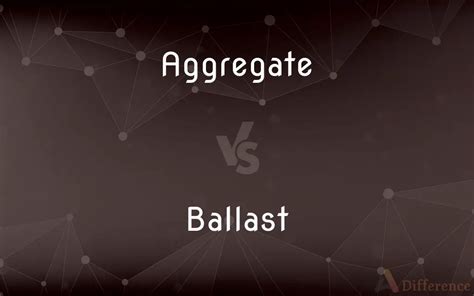 What Is Difference Between Ballast And Aggregate