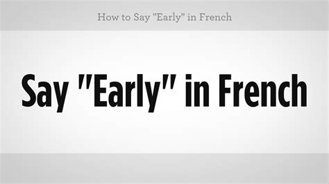 what is early in french