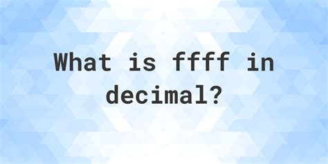 what is ffff in decimal