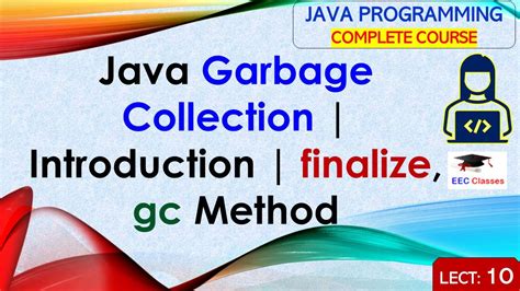 what is garbage collection and finalize method in java