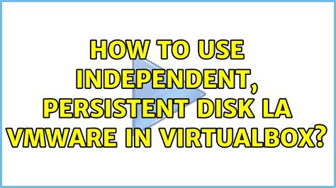 What Is Independent Persistent Disk Vmware