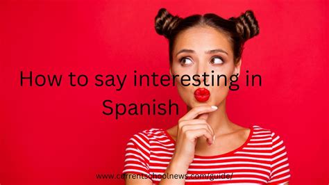 what is interesting in spanish