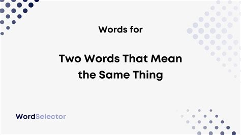 what is it called when two different words mean the same thing