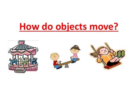 what is it called when you make an object move