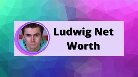 what is ludwig's net worth