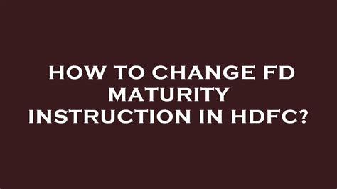 what is maturity instruction in fd