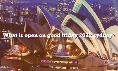 what is open on good friday in sydney