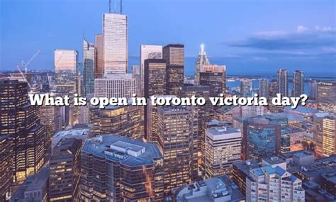 what is open on victoria day toronto