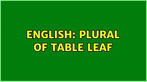 What Is Plural For Table Leaf