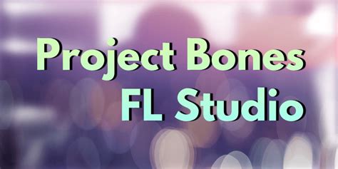 What Is Project Bones In Fl Studio