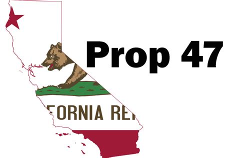 what is prop 47 and 57 california