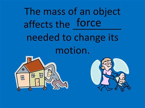 what is related to the amount of force needed to change an object's motion