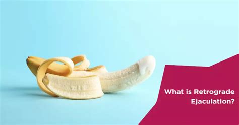 what is retrograde ejaculation and is it harmful