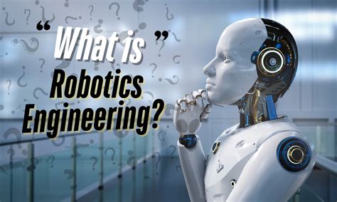 what is robotics engineering all about