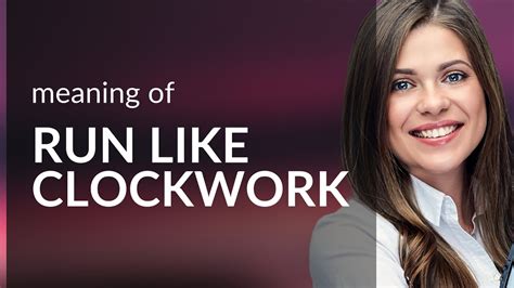 What Is Run Like Clockwork Meaning