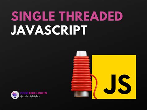 What Is Single Threaded In Javascript